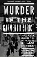 Murder in the Garment District: The Grip of Organized Crime and the Decline of Labor in the United States 1620974630 Book Cover