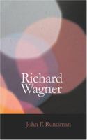 Richard Wagner: Composer of Operas 101602326X Book Cover