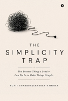 The Simplicity Trap: The Bravest Thing a Leader Can Do Is to Make Things Simple. B0GZ4K66YB Book Cover