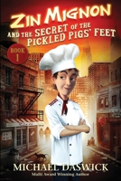 Zin Mignon and the Secret of the Pickled Pigs' Feet 1513650866 Book Cover