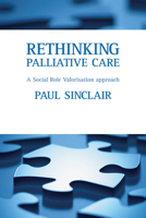 Rethinking Palliative Care: A Social Role Valorisation Approach 1861349211 Book Cover