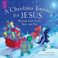 A Christmas Journey for Jesus: Sharing God's Love Near and Far 1680996282 Book Cover