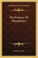 The Primacy Of Metaphysics 1163163260 Book Cover