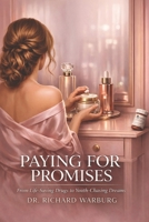 PAYING FOR PROMISES: FROM LIFE SAVING DRUGS TO YOUTH-CHASING DREAMS B0GQ3CS8JC Book Cover