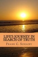 Life's Journey In Search Of Truth 1484870565 Book Cover