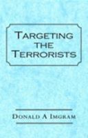 Targeting the Terrorists 1413408168 Book Cover