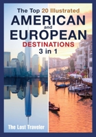 The Top 20 Illustrated American and European Destinations [with Tips and Tricks]: 3 Books in 1 1801846766 Book Cover