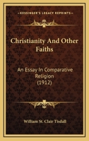 Christianity And Other Faiths: An Essay In Comparative Religion 1120271673 Book Cover