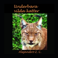 UNDERBARA VILDA KATTER (UNDERBARA DJUR) (Swedish Edition) B087L2YVNJ Book Cover