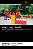 Recycling I build: Educational game to develop kinesthetic skills, math and respect for the environment 6203251321 Book Cover