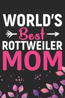 World's Best Rottweiler Mom: Cool Rottweiler Dog Journal Notebook - Rottweiler Puppy Lover Gifts - Funny Rottweiler Dog Notebook - Rottweiler Owner Gifts - Rottweiler Dad & Mom Gifts. 6 x 9 in 120 pag 171248530X Book Cover