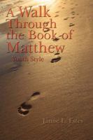 A Walk Through the Book of Matthew: Youth Style 1434323048 Book Cover