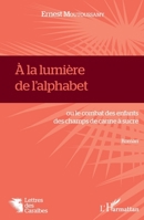 À la lumière de l'alphabet: ou le combat des enfants des champs de canne à sucre (Lettres Des Caraïbes) (French Edition) 2343081115 Book Cover