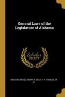 General Laws of the Legislature of Alabama 0469059273 Book Cover