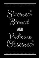 Stressed Blessed Pedicure Obsessed: Funny Slogan -120 Pages 6 x 9 1093402636 Book Cover