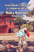 An�cdotas, Cuentos y Loqueras de un Baby Boomers Ponce�o 1716499607 Book Cover