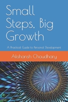 Small Steps, Big Growth: A Practical Guide to Personal Development B0BW23RX3C Book Cover