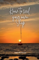How to sail your own ship 1764463056 Book Cover