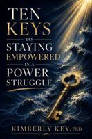 Ten Keys to Staying Empowered in a Power Struggle B0H3ZWL9V4 Book Cover
