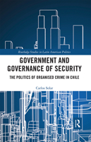 Government and Governance of Security: The Politics of Organised Crime in Chile 0367666278 Book Cover