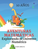 AVENTURAS MATEMÁTICAS 4: Explorando el Universo Numérico (Spanish Edition) B0CV49QB4X Book Cover