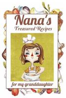 Nana's Treasured Recipes for My Granddaughter: Heirloom Recipe Gift from Nana - Blank Recipe Memory Book 1724765183 Book Cover