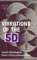 Vibrations of the 5D: Poetry of the Luminous Crown 1687263523 Book Cover