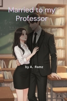 Married to my Professor: An Arranged Marriage, A Slow-Burning Love B0FR929G52 Book Cover