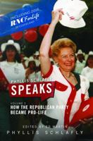 Phyllis Schlafly Speaks, Volume 3: How the Republican Party Became Pro-Life 0998400084 Book Cover