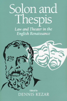 Solon and Thespis: Law and Theater in the English Renaissance 0268033137 Book Cover