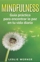 Mindfulness: Guía práctica para encontrar la paz en tu vida diaria 1980644659 Book Cover