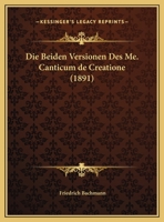 Die Beiden Versionen Des Me. Canticum de Creatione 116831285X Book Cover