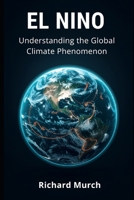 EL NINO – Understanding the Global Climate Phenomenon B0H6YJ8T93 Book Cover