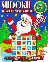 Sudoku Adventskalender 2023: Weihnachtlicher Rätsel für Erwachsene. Leicht bis Schwer in Großer Schrift mit Lösungen. Weihnachten Geschenk. (German Edition) B0CNKJNHFK Book Cover