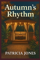 Autumn's Rhythm (In Seasons: Love Blooms In Every Season) B0FLF6F11V Book Cover