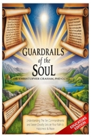 GUARDRAILS OF THE SOUL: Understanding the Ten Commandments and Seven Deadly Sins – EDUCATORS EDITION (THE EDUCATORS SERIES) B0FJ84S2MR Book Cover
