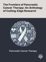 The Frontiers of Pancreatic Cancer Therapy: An Anthology of Cutting-Edge Research 1022904396 Book Cover