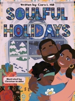 Soulful Holidays: An Inclusive Rhyming Story Celebrating the Joys of Christmas and Kwanzaa 1734156546 Book Cover