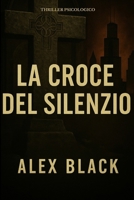 La croce del silenzio (Italian Edition) B0FP95CFDS Book Cover