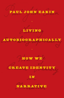 Living Autobiographically: How We Create Identity in Narrative 0801474787 Book Cover