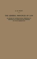 The General Principles of Law as Applied by International Tribunals to Disputes on Attribution and Exercise of State Jurisdiction: Proefschrift ter ... aan de Rijksuniversiteit te Leiden, op Gezag 9401503753 Book Cover