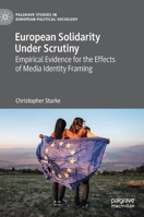 European Solidarity Under Scrutiny: Empirical Evidence for the Effects of Media Identity Framing 303067181X Book Cover