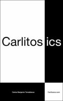 Carlitosics: Reminding People to be Themselves 0985467304 Book Cover