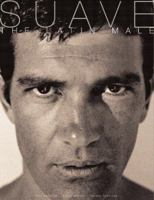 Suave: The Latin Male Book 0789306417 Book Cover