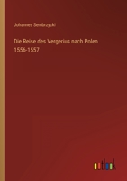 Die Reise des Vergerius nach Polen 1556-1557 3368259822 Book Cover