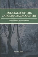 Folktales of the Carolina Backcountry: Ghosts, Beasts, & Lost Treasures 0578312271 Book Cover