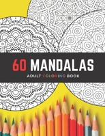 60 Mandalas Adult Coloring Book: Intricate Circle Mandala Designs / Creative Stress-Relieving Coloring for Relaxation / Gift for Artistic People B08CG4YBZZ Book Cover