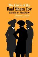 The Circle of the Baal Shem Tov: Studies in Hasidism 0226329607 Book Cover