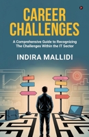 Career Challenges: A Comprehensive Guide to Recognizing The Challenges Within the IT Sector B0FMFJRQ3P Book Cover