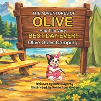 The Adventures of Olive and the Very Best Day Ever: Olive Goes Camping B0GZ7QJ1NR Book Cover